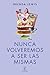 Nunca volveremos a ser las mismas (nueva presentación)