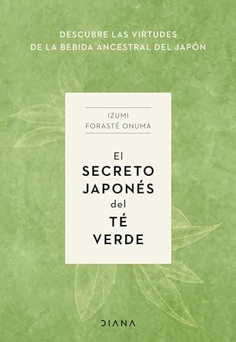 El secreto japonés del té verde: Descubre las virtudes de la bebida ancestral de Japón (Paperback)