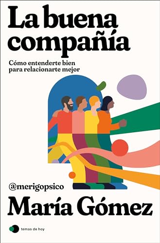 La buena compañía: Cómo entenderte bien para relacionarte mejor (Paperback)