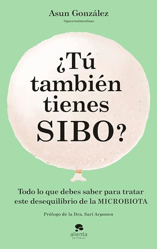 Portada de ¿Tú también tienes SIBO?: Todo lo que debes saber para tratar este desequilibrio de la microbiota, de Asun González