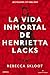 La vida inmortal de Henrietta Lacks