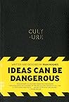 Cult-ure: Ideas Can Be Dangerous Cult-ure: Ideas Can Be Dangerous