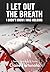 I Let Out the Breath I Didn’t Know I Was Holding: A Twisted Psychological Thriller