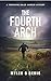 The Fourth Arch by Myles G. Bevis The Fourth Arch by Myles G. Bevis