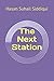 The Next Station by Hasan Suhail Siddiqui