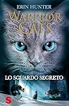 Lo sguardo segreto. Warrior cats by Erin Hunter
