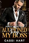 Auctioned to my Boss by Cassi Hart