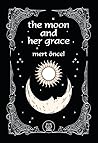 The Moon and Her Grace The Moon and Her Grace