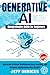 GENERATIVE AI - Comprehensive Guide for Beginners: Mastering Artificial Intelligence, Deep Learning, and Business Applications with ChatGPT (Bonus: 3 Books with Prompts to Boost Your Profits 10x)