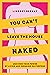 You Can't Leave the House Naked by Lindsey Bernay