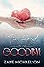 TOO HARD TO SAY GOODBYE: A ...