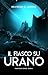 Il fiasco su Urano: Fantascienza dura (Italian Edition)