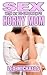 Sex With My Ex-Girlfriend's Horny Mom: Older Woman Younger Man, Mature, Age Gap, Cougar, Every Hole, Taboo, MILF Erotica