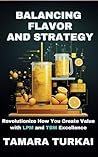Balancing Flavor and Strategy: Revolutionize How You Create Value with LPM and TBM Excellence
