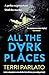 All The Dark Places by Terri Parlato