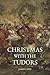 Christmas With The Tudors