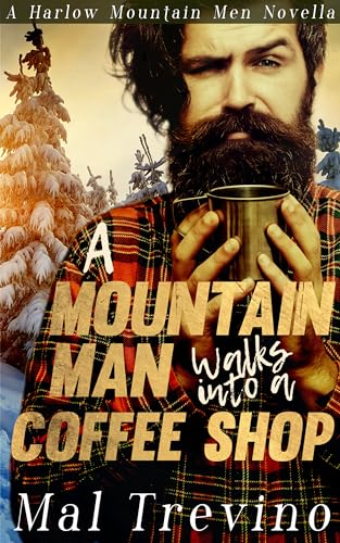 A Mountain Man Walks into a coffee shop (Harlow Mountain Men #1)