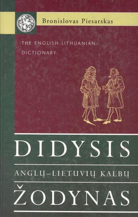 Didysis anglų-lietuvių kalbų žodynas/ The English-Lithuanian Dictionary