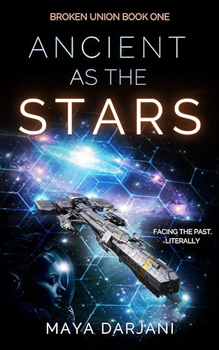Ancient as the Stars: A Space Opera Adventure (Broken Union)