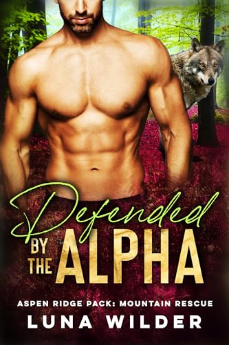 Defended By The Alpha (Aspen Ridge Pack: Mountain Rescue, #1)