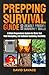 Prepping Survival Guide and Deadly Precise Bushcraft Skills by David Savage