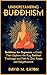 UNDERSTANDING BUDDHISM: Buddhism for Beginners, A guide that explores the Key Buddhist teachings and path to Zen, Kama and Enlightenment (Journey Of Wisdom Book 2)