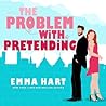 The Problem with Pretending by Emma Hart