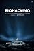 Biohacking: Le livre pour les entrepreneurs et les sportifs en quête de performance. (French Edition)