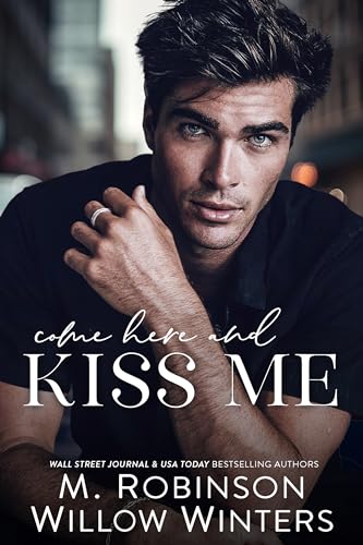 Come Here and Kiss Me (Kindle Edition)