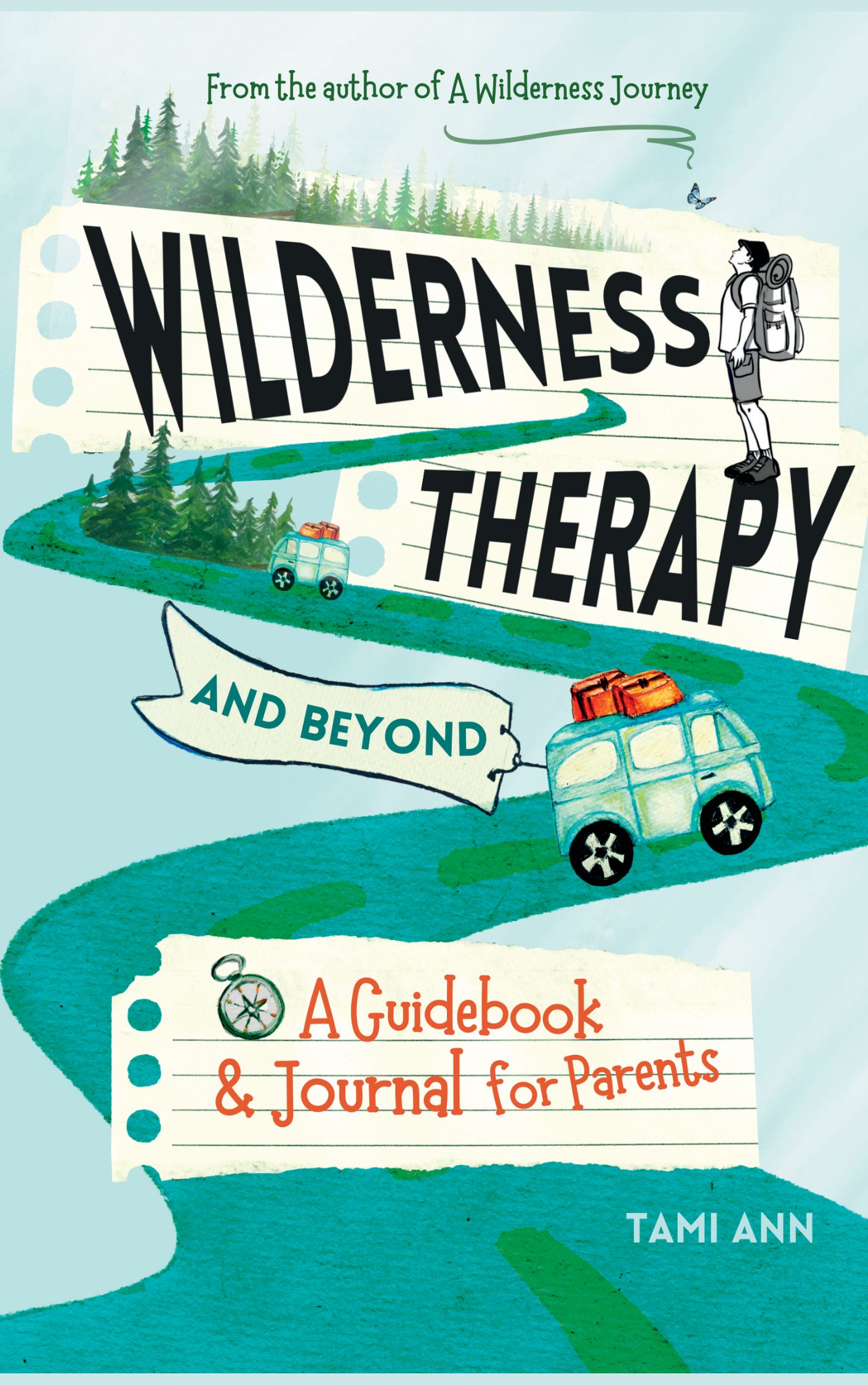 Wilderness Therapy and Beyond: A Guidebook & Journal for Parents