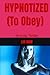 Hypnotized (To Obey): An Erotic Thriller