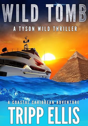 Wild Tomb: A Coastal Caribbean Adventure (Tyson Wild Thriller Book 63)