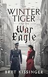 The Winter Tiger & The War Eagle by Bret Kissinger