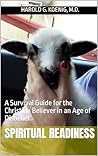 Spiritual Readiness: A Survival Guide for the Christian Believer in an Age of Disbelief
