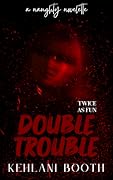 Double Trouble (The Naughty Novelettes)