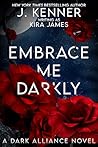 Embrace Me Darkly...