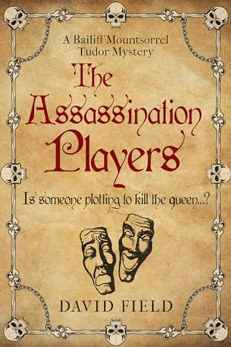 The Assassination Players (Bailiff Mountsorrel Tudor Mysteries #2)