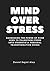 Mind over stress by daniel Alay