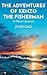 The Adventures of Kenzo the Fisherman: A Hero's Journey