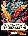 Feather Dreams: Coloring Book for Adults