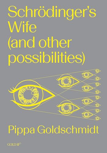 Schrodinger's Wife (and Other Possibilities) (Goldsmiths Press / Gold SF)