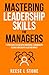 Mastering Leadership Skills For Managers by Reese L. Stone