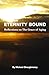 Eternity Bound: Reflections on the Grace of Aging