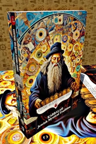 Kabbalah: Jewish Mystical Tradition: The Tree of Life with Sephiroth, Tzimtzum, & Four Worlds and Their Connections to Kabbalistic Astrology, Angels and ... (Esoteric Religious Studies Book 13)
