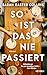 So ist das nie passiert