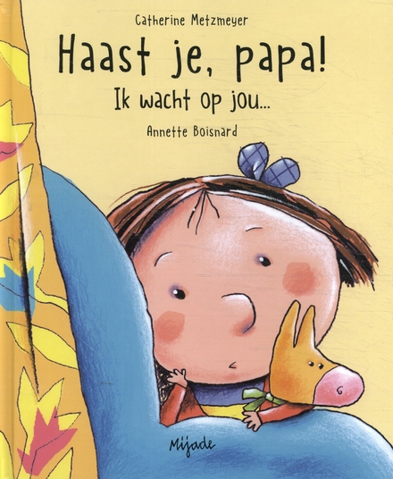 Haast je papa! ik wacht op jou...