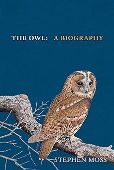 The Owl: The perfect gift for bird lovers (The Bird Biography Series Book 5)