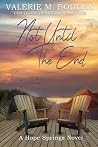 Not Until the End...