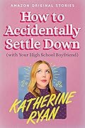 How to Accidentally Settle Down [With Your High School Boyfriend] 