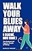 Walk Your Blues Away (Clich...